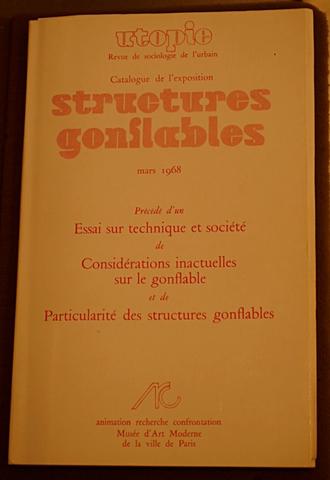 Cover of Catalogue de l'exposition structures gonflables, mars 1968 : précédé d'un Essai sur technique et société, de Considérations inactuelles sur le gonflable et de Particularité des structures gonflables.